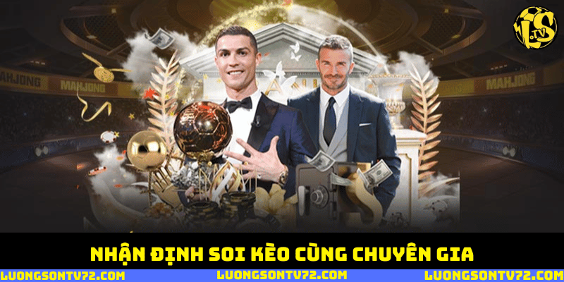 Nhận định soi kèo cùng chuyên gia lương sơn tv
